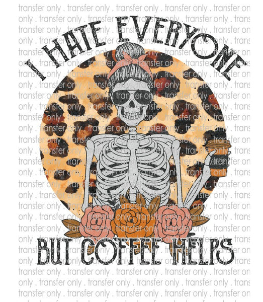 I Hate Everyone but Coffee Helps - Waterslide, Sublimation Transfers