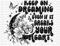 Keep On Dreaming Even If It Breaks Your Heart - Waterslide, Sublimation Transfers