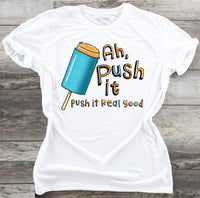 Ah, Push It Real Good - Waterslide, Sublimation Transfers