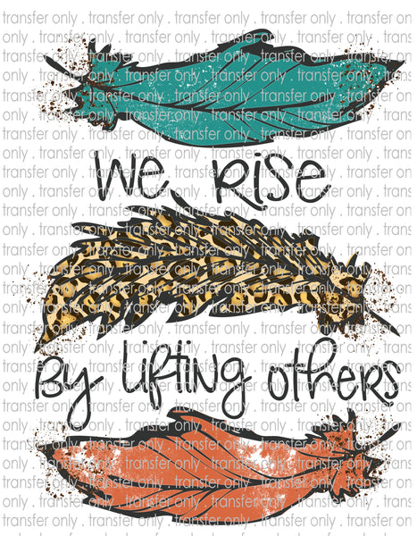 We Rise By Lifting Others - Waterslide, Sublimation Transfers