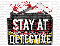 Stay At Home Detective - Waterslide, Sublimation Transfers