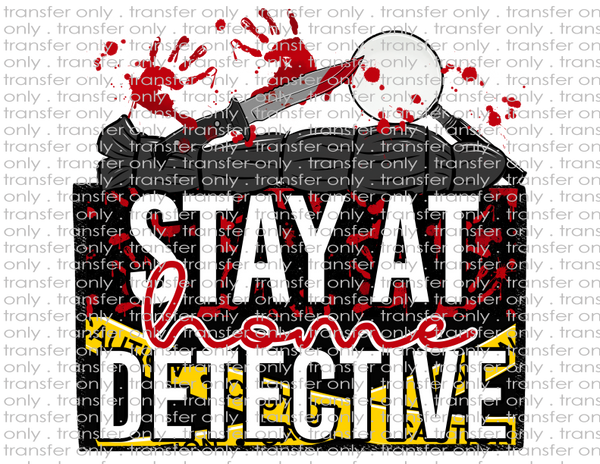 Stay At Home Detective - Waterslide, Sublimation Transfers