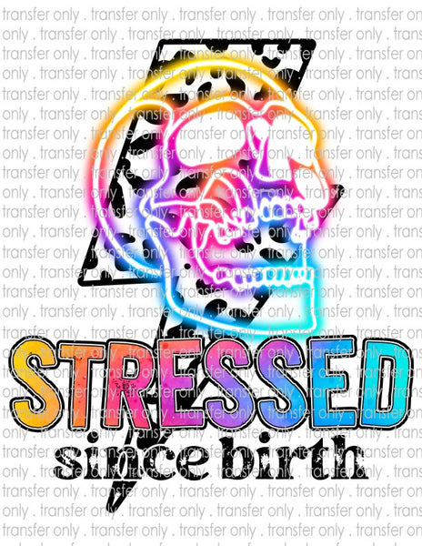 Stressed Since Birth - Waterslide, Sublimation Transfers