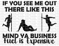 Stripper Pole - Fuel Is Expensive Mind Your Business - Waterslide, Sublimation Transfers