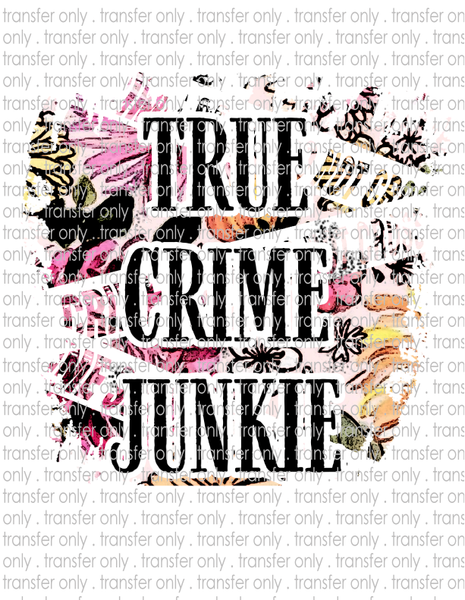 True Crime Junkie - Waterslide, Sublimation Transfers