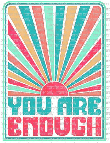 You Are Enough - Waterslide, Sublimation Transfers