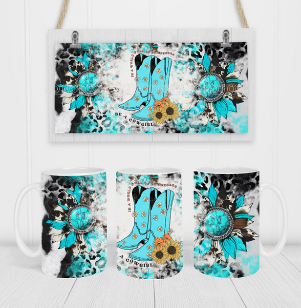 Be A Cowgirl - Coffee Mug Wrap - Sublimation Transfers