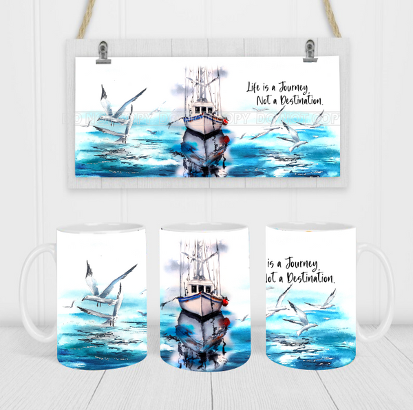 Life Is A Journey, Not A Destination - Coffee Mug Wrap - Sublimation Transfers