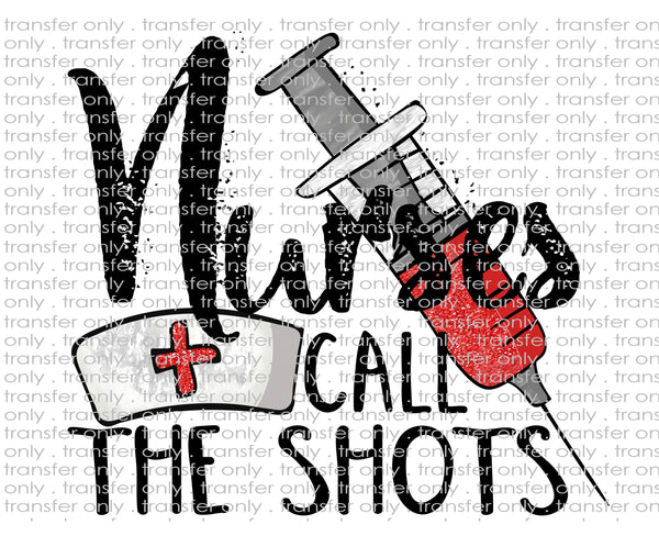Nurses Call The Shots - Waterslide, Sublimation Transfers