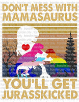 Don't Mess With Mamasaurus - Waterslide, Sublimation Transfers