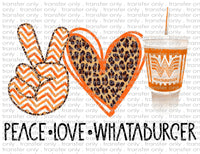 Peace Love Whataburger - Waterslide, Sublimation Transfers