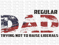 Dad Trying Not To Raise Liberals - Waterslide, Sublimation Transfers