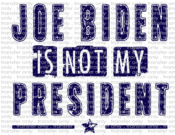 Not My President - Waterslide, Sublimation Transfers