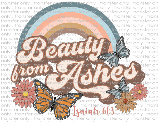 Beauty From Ashes - Waterslide, Sublimation Transfers