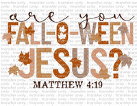 Are You Fall-O-Ween Jesus? - Waterslide, Sublimation Transfers