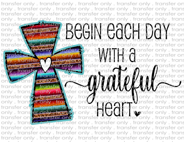 Begin Each Day with a Grateful Heart - Waterslide, Sublimation Transfers