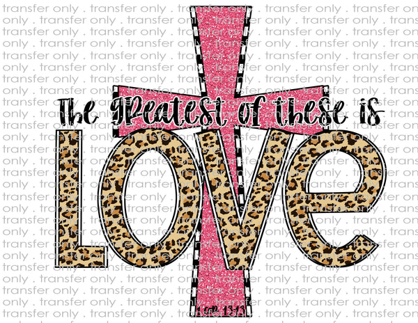 Greatest of These is Love - Waterslide, Sublimation Transfers