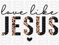 Love Like Jesus - Waterslide, Sublimation Transfers