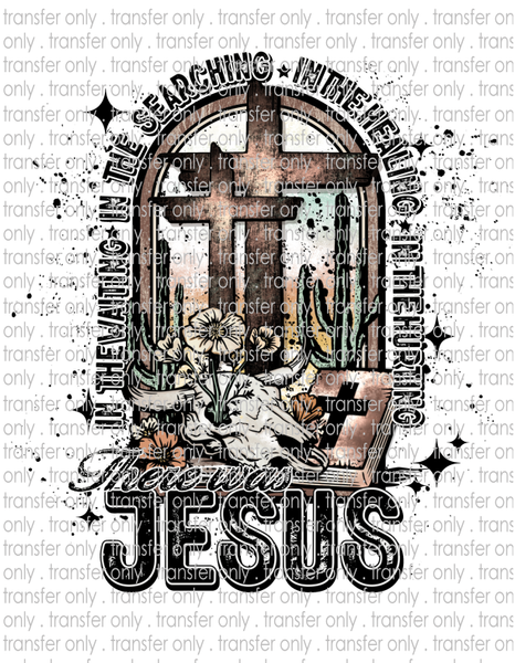 In All Of The Searching, There Was Jesus - Waterslide, Sublimation Transfers