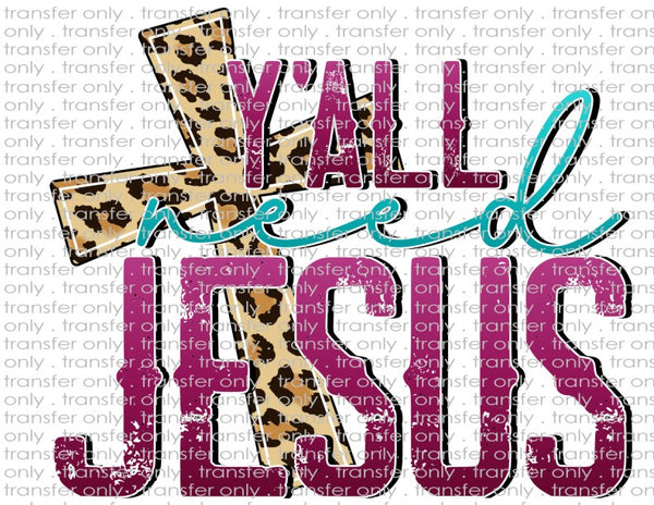 Y'all Need Jesus - Waterslide, Sublimation Transfers