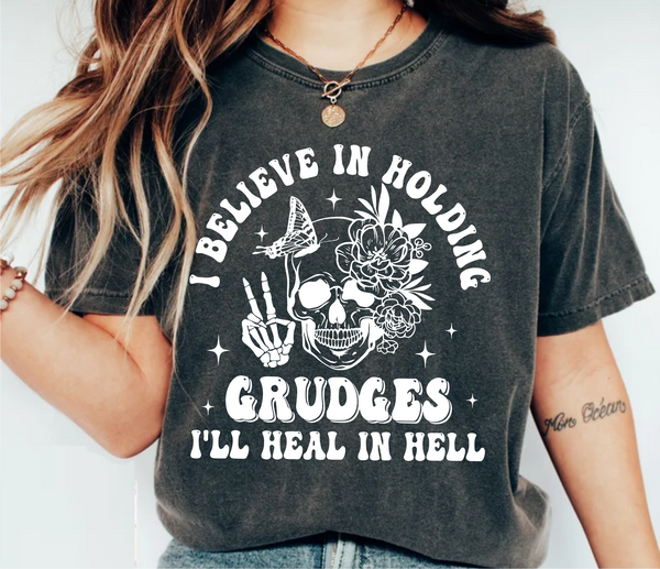 I Believe In Holding Grudges, I'll Heal In Hell  - Screen Print Transfer