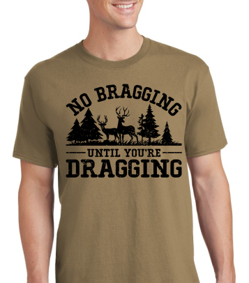 No Braggin' Til You're Draggin' - Screen Print Transfer