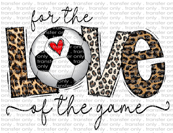 For the Love of the Game Soccer  - Waterslide, Sublimation Transfers
