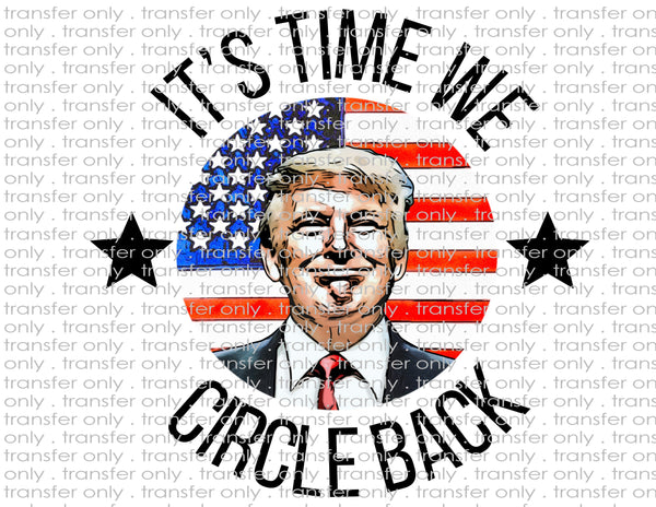 Trump Circle Back - Waterslide, Sublimation Transfers