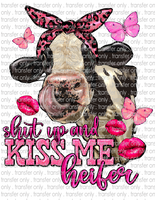 Shut Up & Kiss Me Heifer - Waterslide, Sublimation Transfers