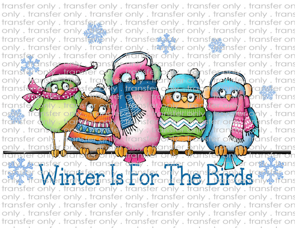 Winter is for the Birds - Waterslide, Sublimation Transfers