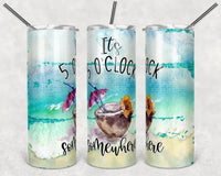 It's 5 o'clock Somewhere - Tumbler Wrap Vinyl Transfers