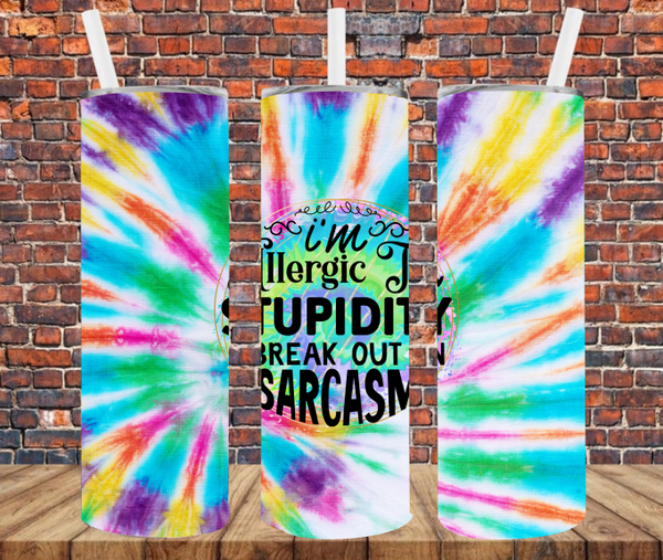 I Am Allergic To Stupidity I Break Out In Sarcasm - Tumbler Wrap - Sublimation Transfers