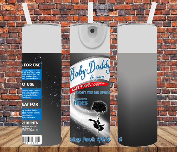 Baby Daddy Be Gone Spray - Tumbler Wrap - Sublimation Transfers