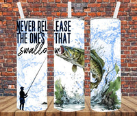 Never Release The Ones That Swallow - Tumbler Wrap Sublimation Transfers