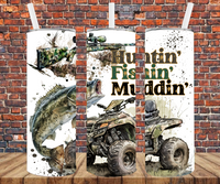 Huntin' Fishin' Muddin' - Tumbler Wrap - Sublimation Transfers