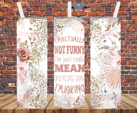 I'm Just Mean And People Think I'm Joking - Tumbler Wrap Sublimation Transfers