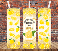 When Life Give You Lemon Add Vodka - Tumbler Wrap Vinyl Transfers