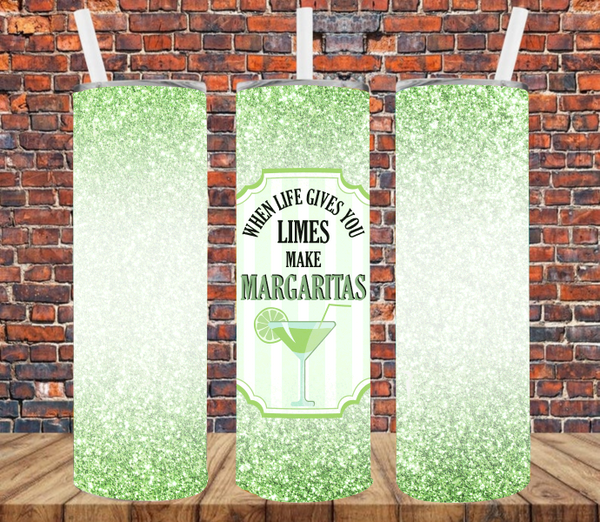 When Life Give You Limes Make a Margarita - Tumbler Wrap Vinyl Transfers