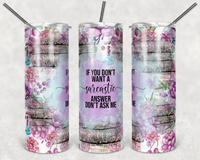 If You Don't Want A Sarcastic Answer, Don't Ask Me - Tumbler Wrap Sublimation Transfers