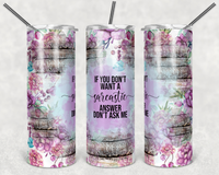 If You Don't Want A Sarcastic Answer, Don't Ask Me - Tumbler Wrap Vinyl Transfers