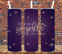 Does My Sparkle Burn Your Eyes - Tumbler Wrap Sublimation Transfers