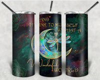 And I Think to Myself, What a Wonderful World - Tumbler Wrap Sublimation Transfers